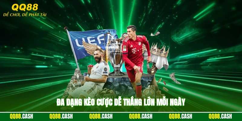 Đa dạng kèo cược, dễ thắng lớn mỗi ngày