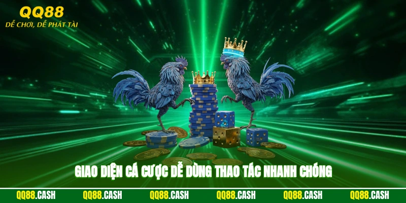 Giao diện cá cược dễ dùng, thao tác nhanh chóng
