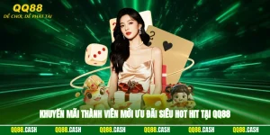 Khuyến Mãi Thành Viên Mới - Ưu Đãi Siêu Hot Hit Tại QQ88