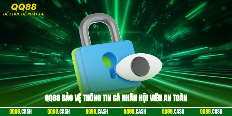 QQ88 bảo vệ thông tin cá nhân hội viên an toàn